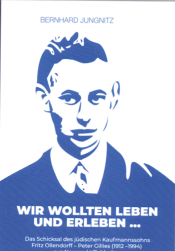 Das Schicksal des jüdischen Kaufmannssohns Fritz Ollendorff – Peter Gillies (1912-1994) aus Neumarkt/ Schlesien.